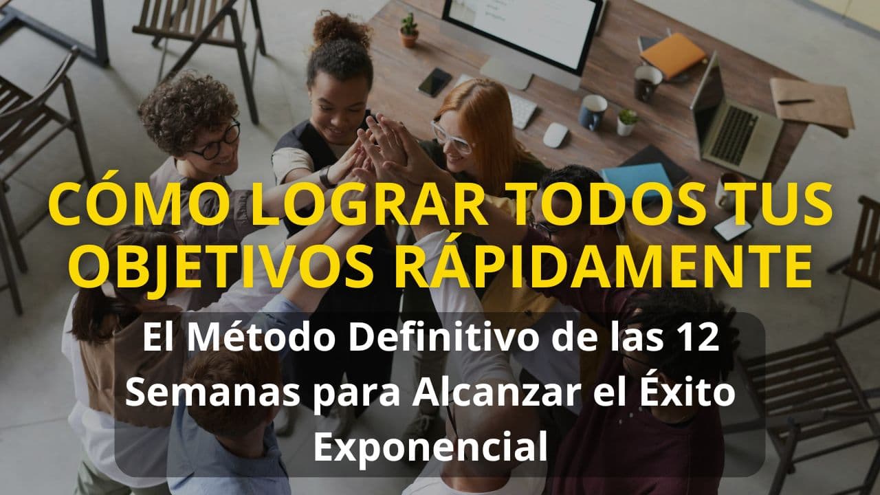 How to Achieve ALL Your Goals Quickly: The Ultimate 12-Week Method for Exponential Success π