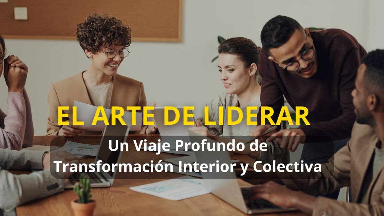 The Art of Leading: A Deep Journey of Inner and Collective Transformation