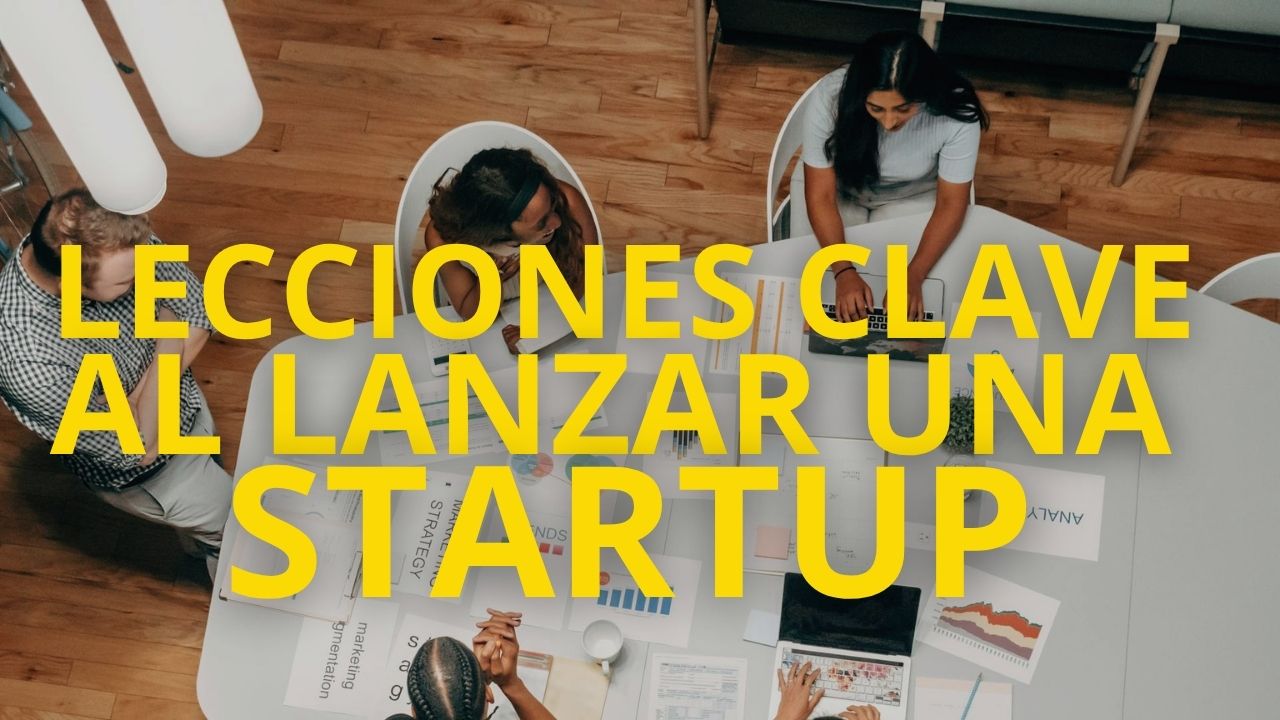 Miniatura de Lecciones Clave al Lanzar una Startup: Perspectiva y Consejos