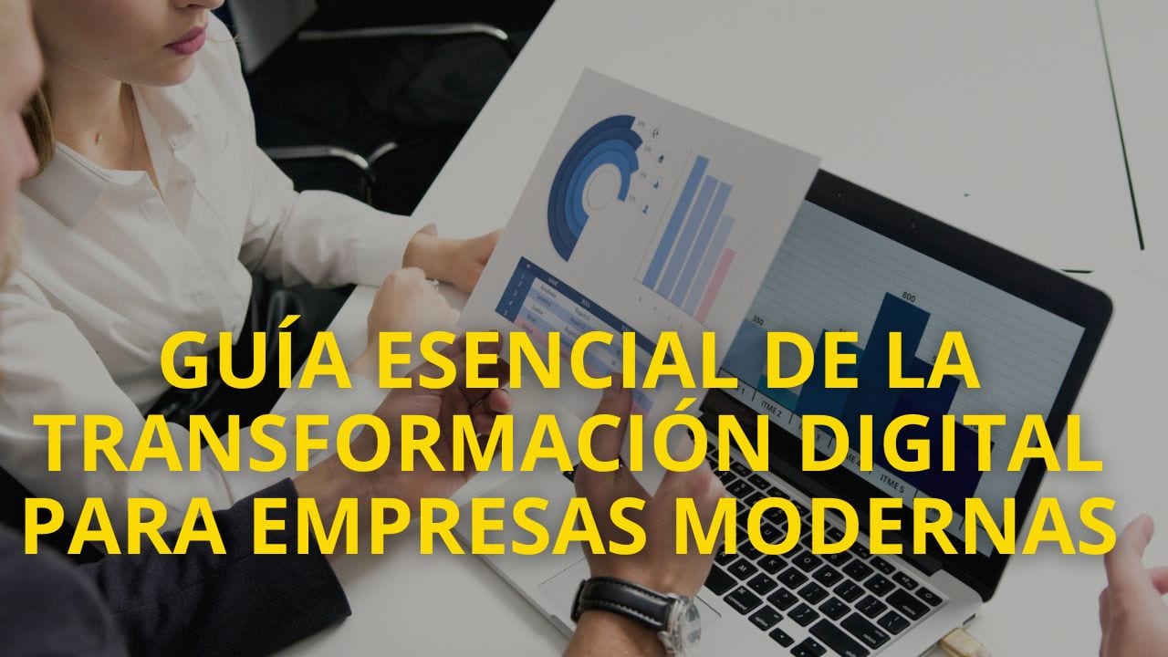 Guía Esencial de la Transformación Digital para Empresas Modernas